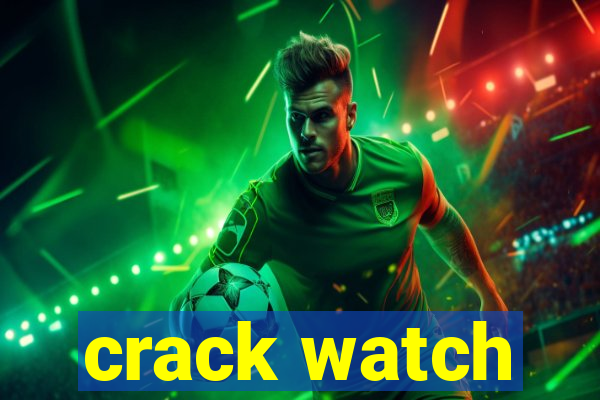 crack watch
